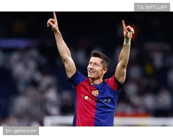 莱万多夫斯基长期巅峰进球效率解析：为何多年保持顶级水准